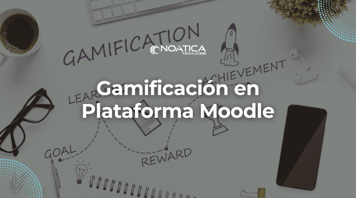Gamificacion en Plataforma Moodle-Noatica Programadores Informaticos