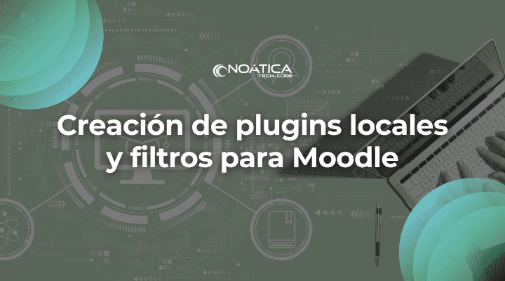 Creacion de plugins locales y filtros para Moodle-Noatica Programadores Informaticos
