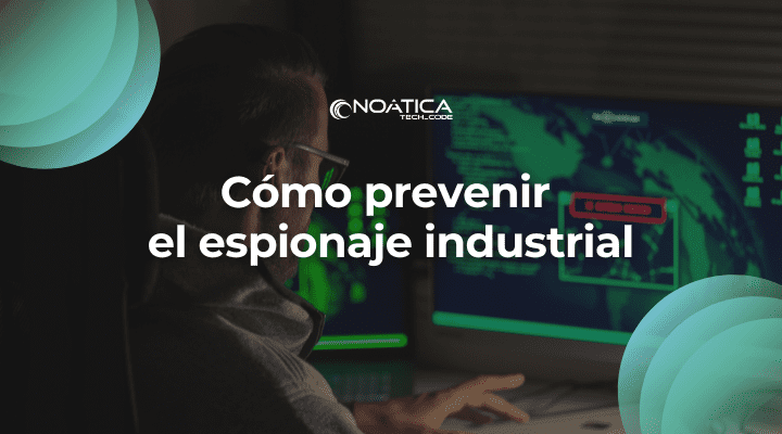 Cómo prevenir el espionaje industrial