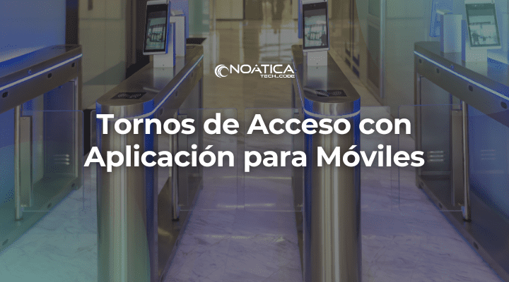 Tornos de acceso con aplicacion para movil