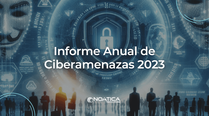 Informe Anual de Ciberamenazas 2023