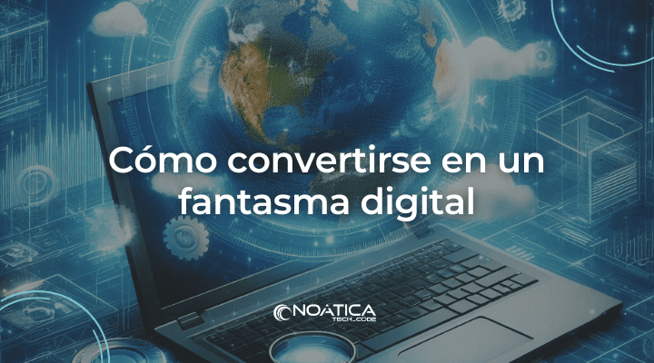 Cómo convertirse en un fantasma digital