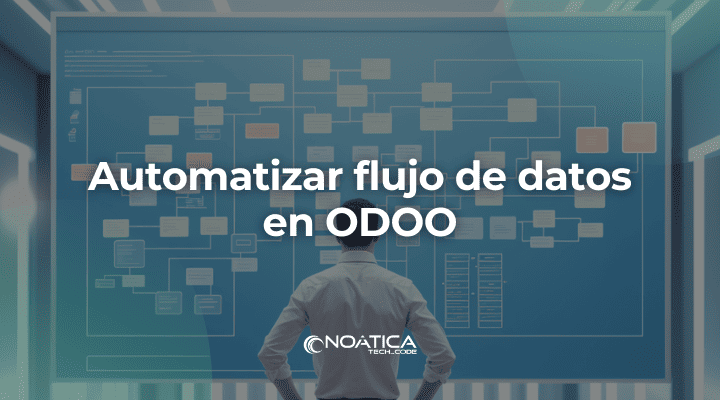 Automatizar flujo de datos en ODOO