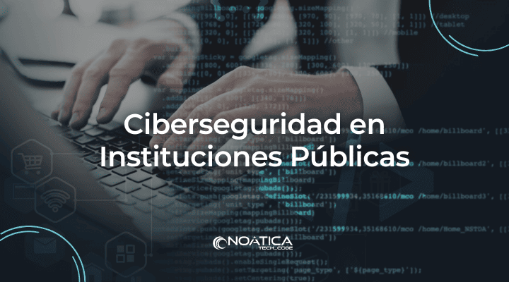 Ciberseguridad en Instituciones Públicas