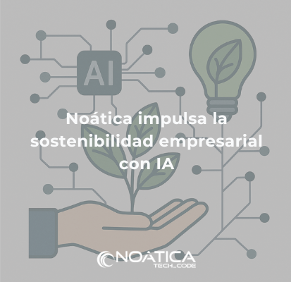 noatica-impulsa-la-sostenibilidad-empresarial-con-ia