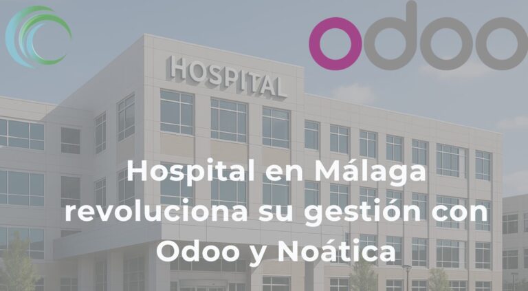 Hospital en Málaga revoluciona su gestión con Odoo y Noática